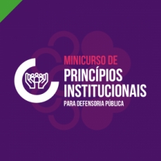 MINICURSO DE PRINCÍPIOS INSTITUCIONAIS - DEFENSORIA PÚBLICA (CICLOS 2023) MINICURSO DE PRINCÍPIOS INSTITUCIONAIS - DEFENSORIA PÚBLICA (CICLOS 2023)